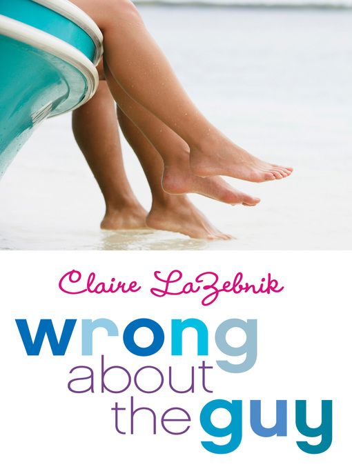 Title details for Wrong About the Guy by Claire LaZebnik - Available